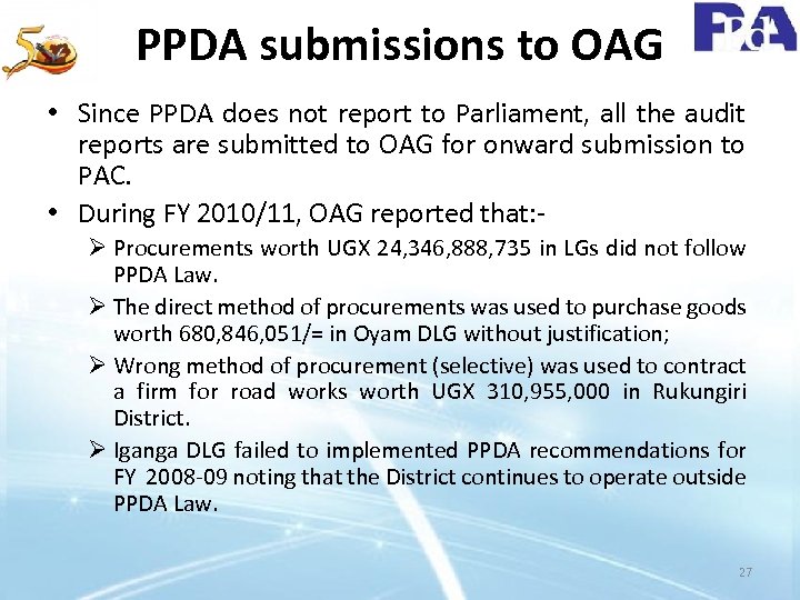 PPDA submissions to OAG • Since PPDA does not report to Parliament, all the