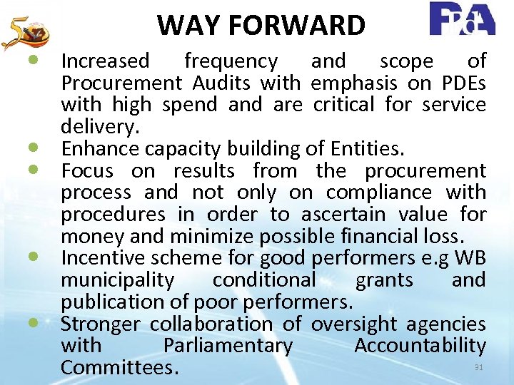 WAY FORWARD Increased frequency and scope of Procurement Audits with emphasis on PDEs with