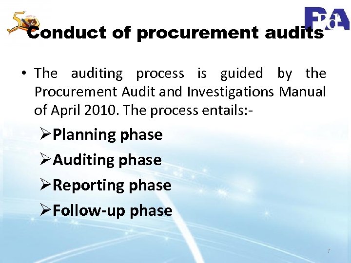 Conduct of procurement audits • The auditing process is guided by the Procurement Audit