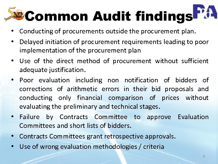 Common Audit findings • Conducting of procurements outside the procurement plan. • Delayed initiation