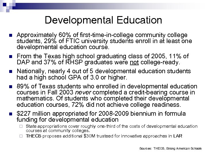 Developmental Education n n Approximately 60% of first-time-in-college community college students, 29% of FTIC
