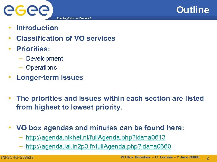 Outline Enabling Grids for E-scienc. E • Introduction • Classification of VO services •