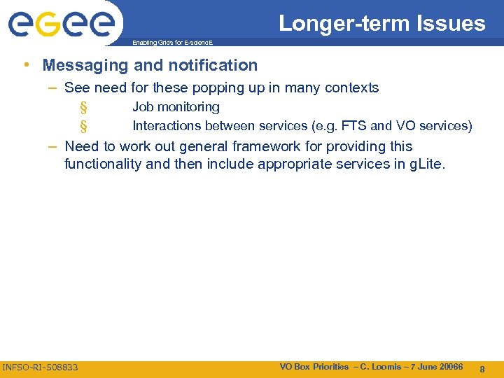 Longer-term Issues Enabling Grids for E-scienc. E • Messaging and notification – See need