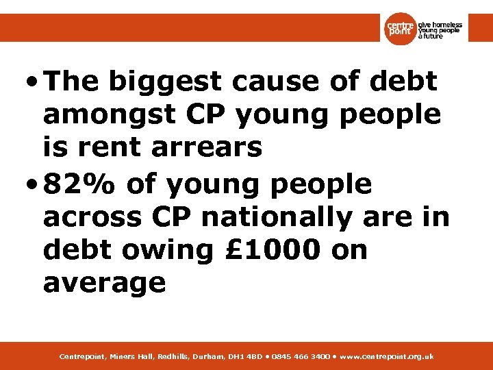  • The biggest cause of debt amongst CP young people is rent arrears
