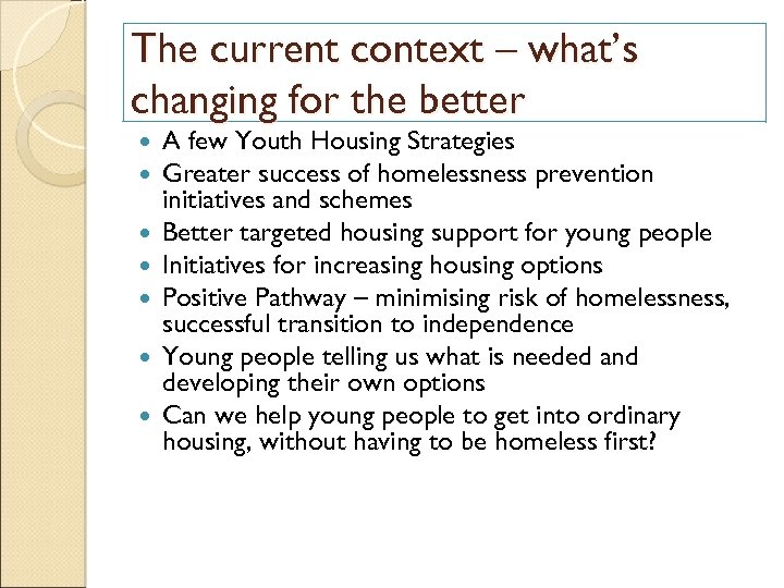 The current context – what’s changing for the better A few Youth Housing Strategies