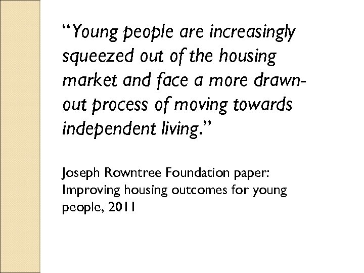 “Young people are increasingly squeezed out of the housing market and face a more