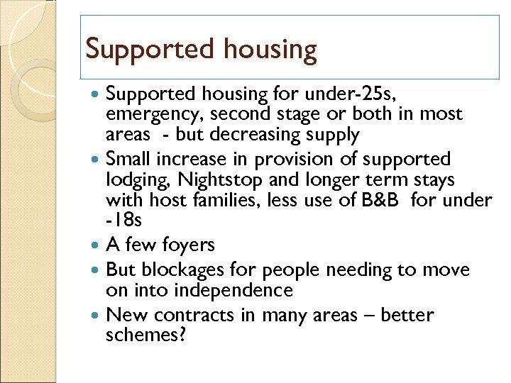 Supported housing for under-25 s, emergency, second stage or both in most areas -