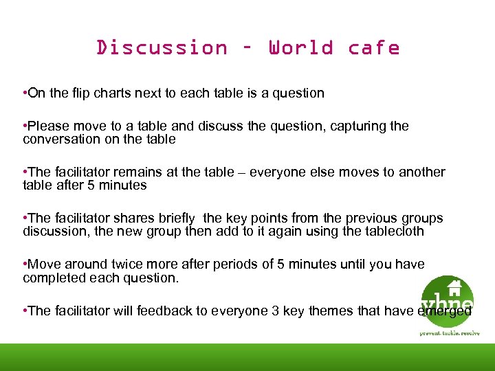 Discussion – World cafe • On the flip charts next to each table is