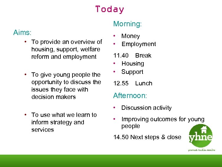 Today Morning: Aims: • To provide an overview of housing, support, welfare reform and