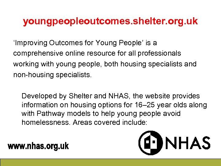 youngpeopleoutcomes. shelter. org. uk ‘Improving Outcomes for Young People’ is a comprehensive online resource
