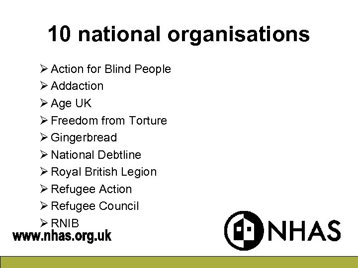 10 national organisations Ø Action for Blind People Ø Addaction Ø Age UK Ø