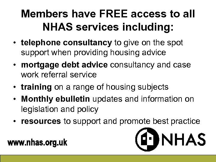 Members have FREE access to all NHAS services including: • telephone consultancy to give