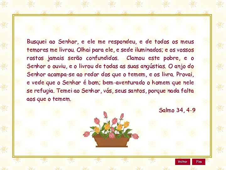 Busquei ao Senhor, e ele me respondeu, e de todos os meus temores me