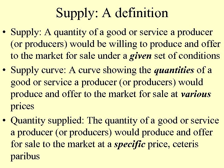 Supply: A definition • Supply: A quantity of a good or service a producer
