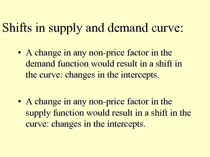 Shifts in supply and demand curve: • A change in any non-price factor in