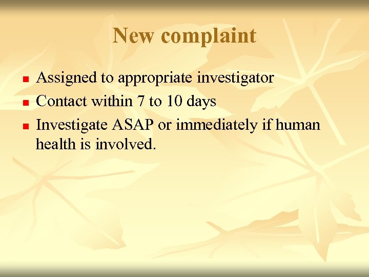 New complaint n n n Assigned to appropriate investigator Contact within 7 to 10
