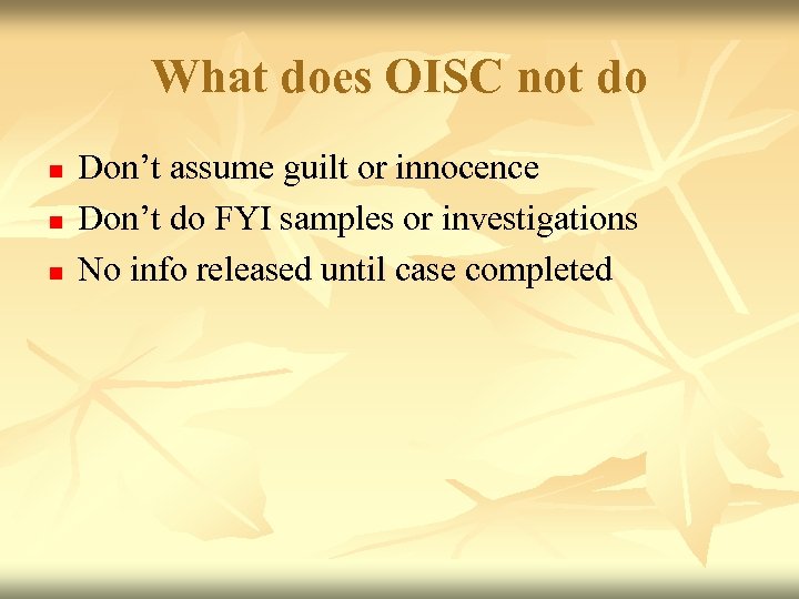 What does OISC not do n n n Don’t assume guilt or innocence Don’t