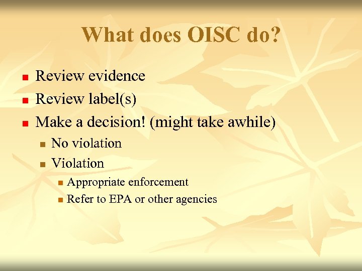 What does OISC do? n n n Review evidence Review label(s) Make a decision!