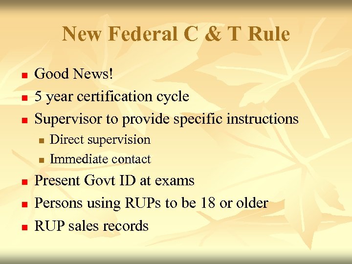 New Federal C & T Rule n n n Good News! 5 year certification