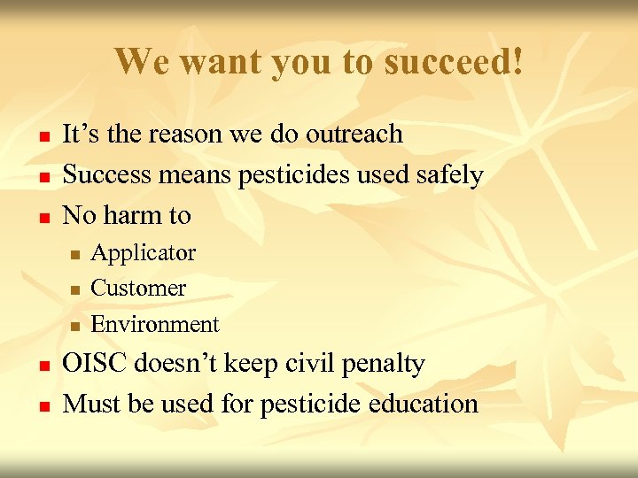 We want you to succeed! n n n It’s the reason we do outreach