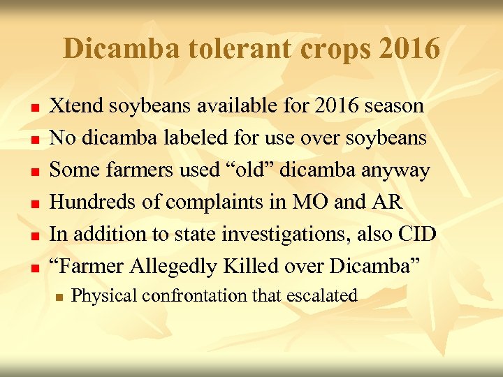 Dicamba tolerant crops 2016 n n n Xtend soybeans available for 2016 season No