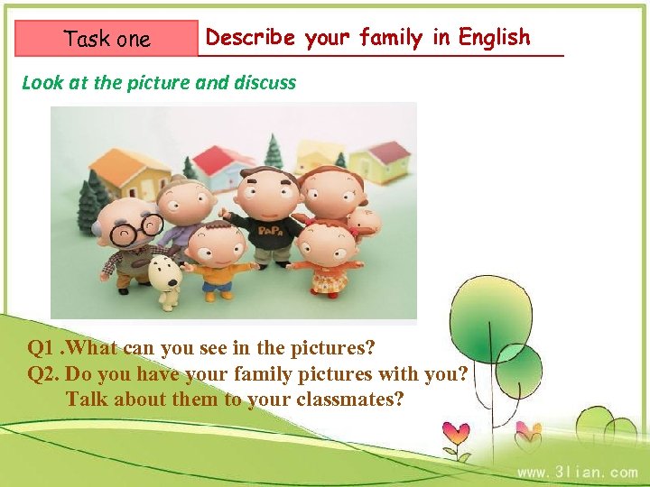 Task one Describe your family in English Look at the picture and discuss Q