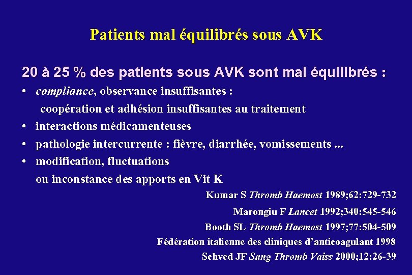 Patients mal équilibrés sous AVK 20 à 25 % des patients sous AVK sont