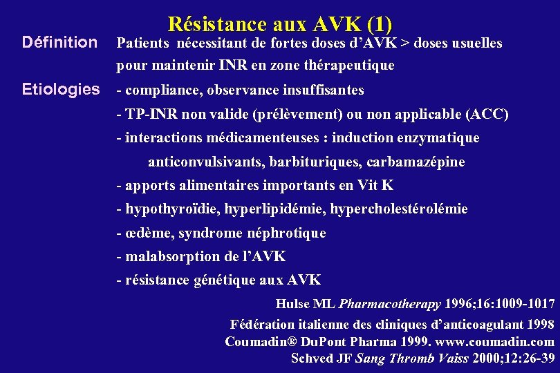 Définition Résistance aux AVK (1) Patients nécessitant de fortes doses d’AVK > doses usuelles
