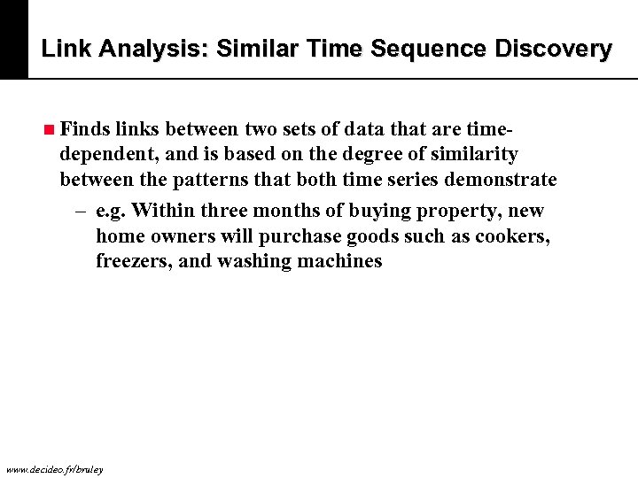 Link Analysis: Similar Time Sequence Discovery n Finds links between two sets of data