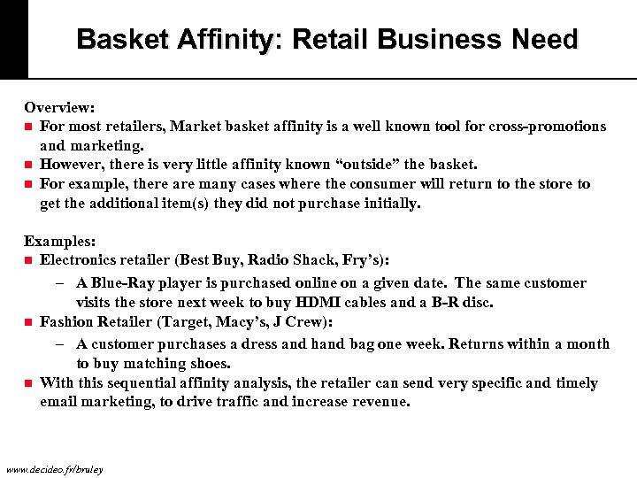 Basket Affinity: Retail Business Need Overview: n For most retailers, Market basket affinity is