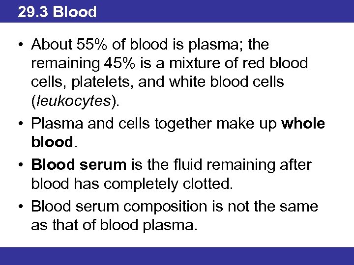 29. 3 Blood • About 55% of blood is plasma; the remaining 45% is