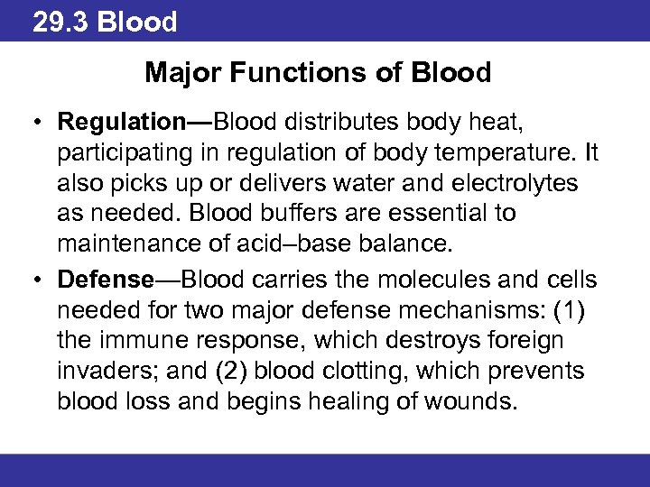 29. 3 Blood Major Functions of Blood • Regulation—Blood distributes body heat, participating in