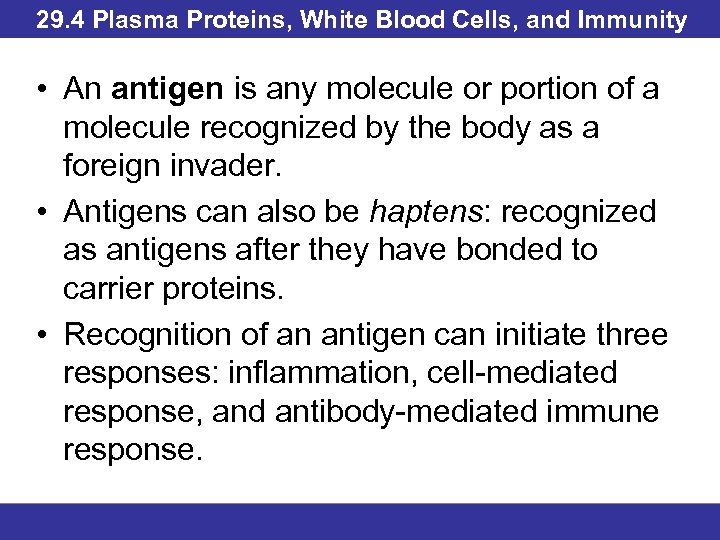 29. 4 Plasma Proteins, White Blood Cells, and Immunity • An antigen is any