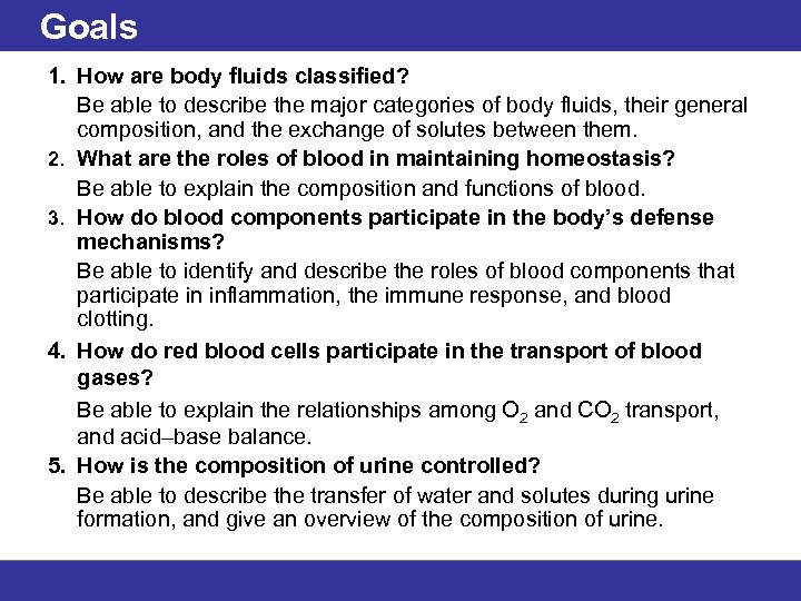 Goals 1. How are body fluids classified? Be able to describe the major categories