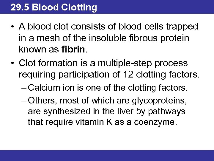 29. 5 Blood Clotting • A blood clot consists of blood cells trapped in