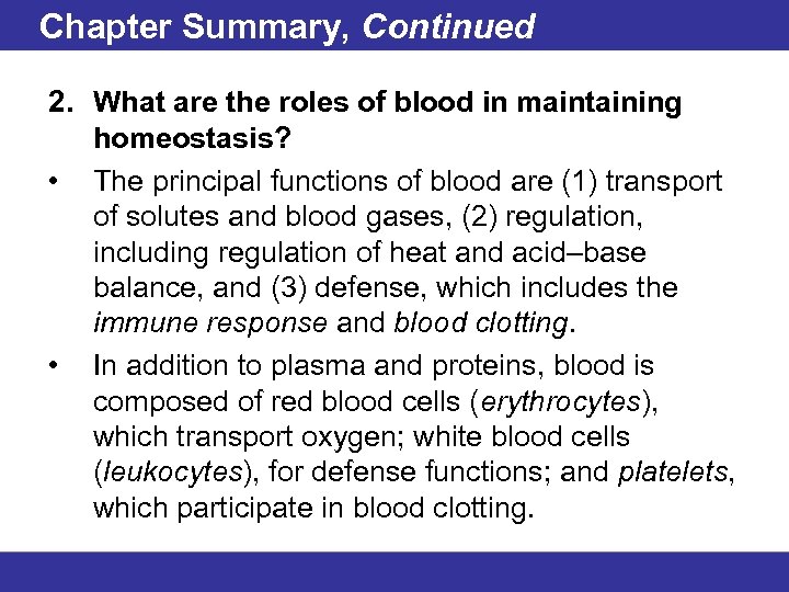Chapter Summary, Continued 2. What are the roles of blood in maintaining homeostasis? •