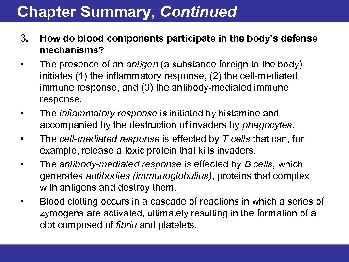 Chapter Summary, Continued 3. • • • How do blood components participate in the