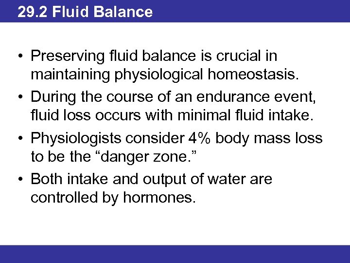 29. 2 Fluid Balance • Preserving fluid balance is crucial in maintaining physiological homeostasis.