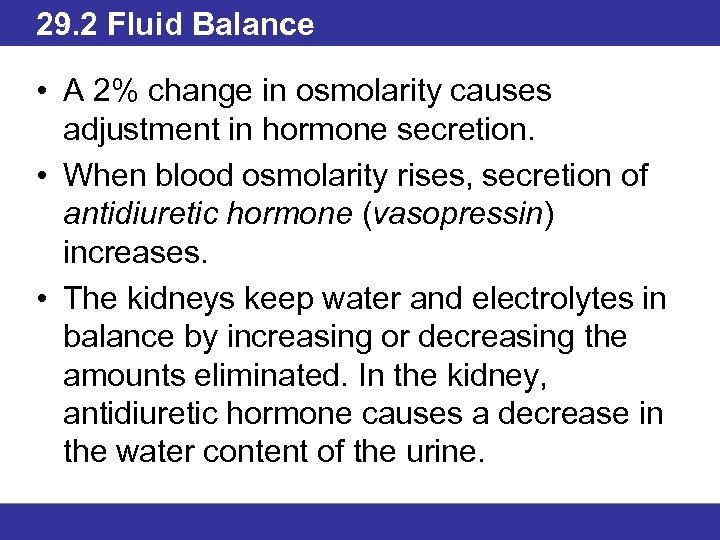 29. 2 Fluid Balance • A 2% change in osmolarity causes adjustment in hormone