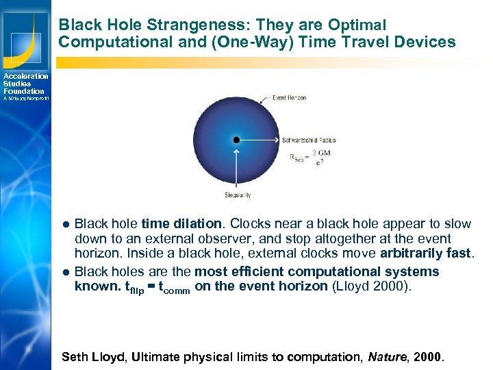Black Hole Strangeness: They are Optimal Computational and (One-Way) Time Travel Devices Acceleration Studies