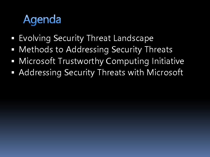 Agenda Evolving Security Threat Landscape Methods to Addressing Security Threats Microsoft Trustworthy Computing Initiative
