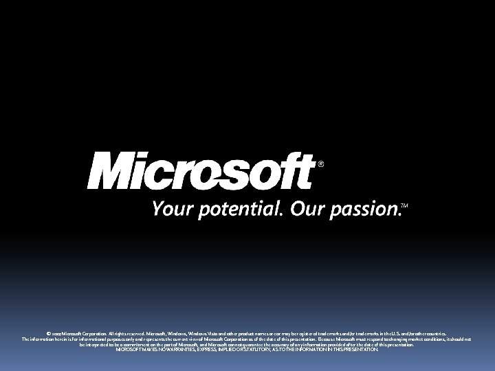 © 2007 Microsoft Corporation. All rights reserved. Microsoft, Windows Vista and other product names