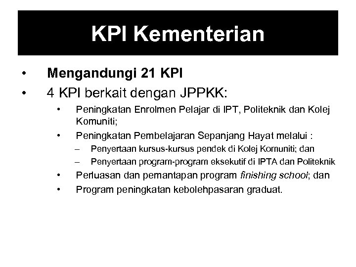 KPI Kementerian • • Mengandungi 21 KPI 4 KPI berkait dengan JPPKK: • •