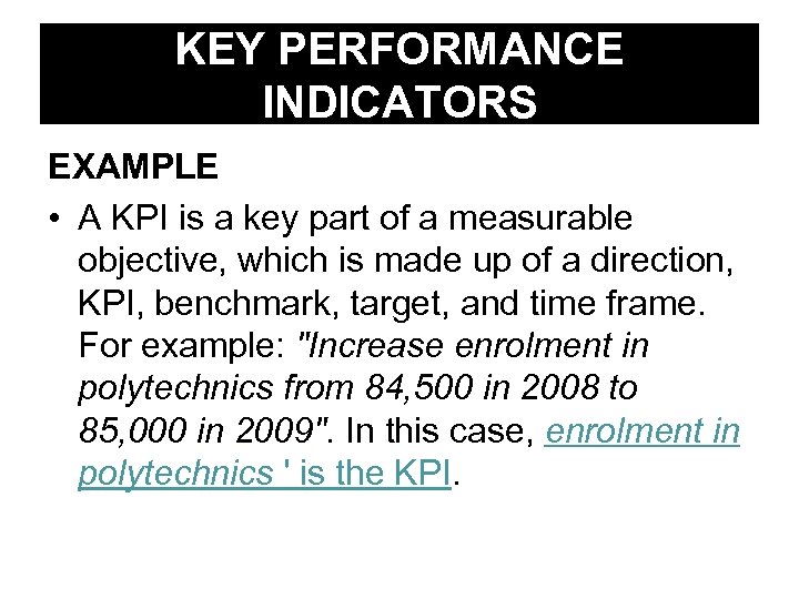 KEY PERFORMANCE INDICATORS EXAMPLE • A KPI is a key part of a measurable