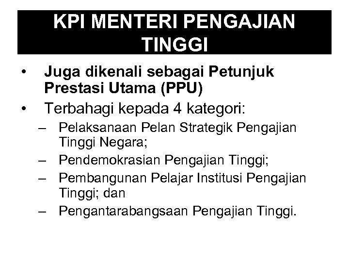 KPI MENTERI PENGAJIAN TINGGI • • Juga dikenali sebagai Petunjuk Prestasi Utama (PPU) Terbahagi