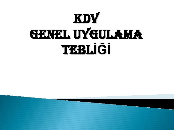 KDV GENEL UYGULAMA TEBLİĞİ 