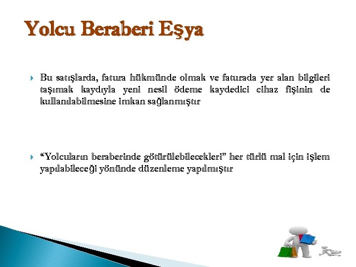 Yolcu Beraberi Eşya Bu satışlarda, fatura hükmünde olmak ve faturada yer alan bilgileri taşımak