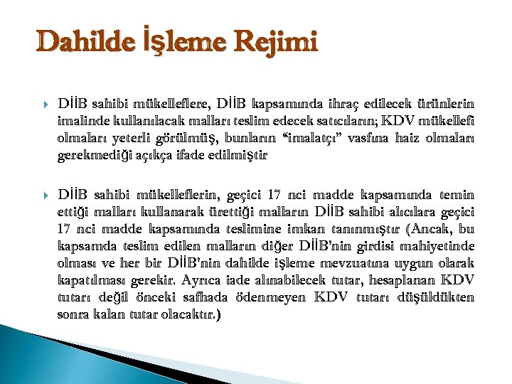 Dahilde İşleme Rejimi DİİB sahibi mükelleflere, DİİB kapsamında ihraç edilecek ürünlerin imalinde kullanılacak malları