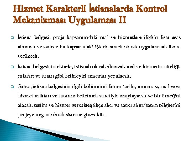 Hizmet Karakterli İstisnalarda Kontrol Mekanizması Uygulaması II q İstisna belgesi, proje kapsamındaki mal ve