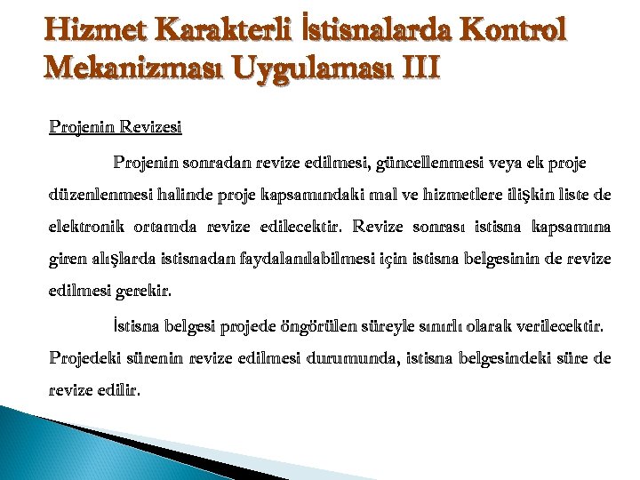 Hizmet Karakterli İstisnalarda Kontrol Mekanizması Uygulaması III Projenin Revizesi Projenin sonradan revize edilmesi, güncellenmesi